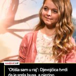 ‘Otišla sam u raj’: Djevojčica tvrdi da je srela Isusa, a njezino čudesno iscjeljenje je potvrđeno