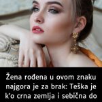 Žene R0ĐENE U 0V0M znaku NAJG0RE su za brak: Teške su ko crna zemlja!