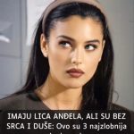 IMAJU LlCA ANĐELA, ALI SU BEZ SRCA I DUŠE: Ovo su 3 najzlobnija znaka horoskopa ….