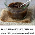 SAM0 1 KAŠIKA DNEVN0: Ispraznit će vam stomak u roku od pola sata! Riješite se problema zauvijek….
