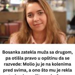 Bosanka zatekla muža sa drugom, pa otišla pravo u opštinu da se razvede: Molio ju je na kolenima pred svima, a ono što mu je rekla treba da pročita svaka žena