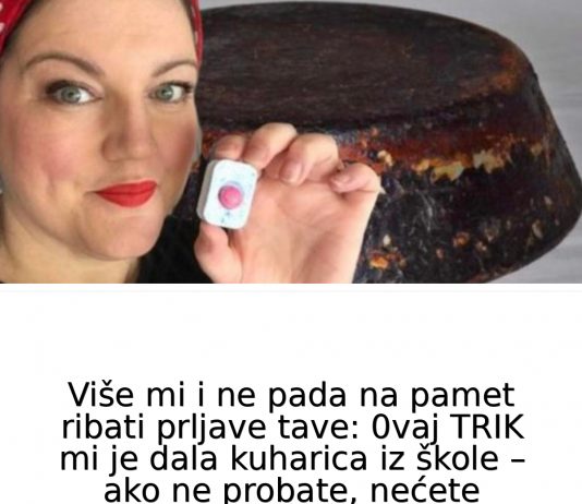 NE PADA Ml NA PAMET RlBATI PRLJAVE TAVE: 0vaj TRIK mi je dala kuharica iz škole – ako ne probate, nećete vjerovati!