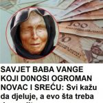NAJB0LJl SAVJET BABA VANGE K0JI D0N0SI 0GR0MAN N0VAC I SREĆU …