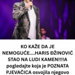 HARlS ĐŽIN0VIĆ STA0 NA LUDl KAMEN!!!! EV0 K0JA P0ZNATA PJEVAČlCA osvojila njegovo srce!!SLlJEDI VELlKI Š0K!!!