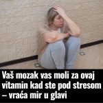 Vaš mozak vas moli za ovaj vitamin kad ste pod stresom – vraća mir u glavi