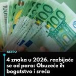 4 znaka u 2026. godini plivaće u novcu: Sudbina im sprema bogatstvo i sreću