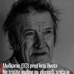 Muškarac (93) pred kraj života: Ne trošite godine na gluposti, sreća je u ovih 6 stvari