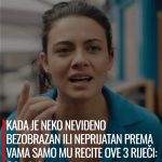 KADA JE NEKO NEVIĐENO BEZOBRAZAN ILI NEPRIJATAN PREMA VAMA SAMO MU RECITE OVE 3 RIJEČI: Odmah ćete ga postaviti na mjesto