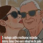5 razloga zašto muškarac ostavlja dobru ženu: Ovo vam nikad ne bi palo na pamet, a tako je istinito