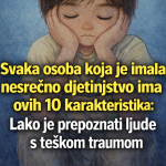 Svaka osoba koja je imala nesrećno djetinjstvo ima ovih 10 karakteristika – Lako je prepoznati ljude s teškom traumom