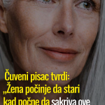 Čuveni pisac tvrdi: „Žena počinje da stari kad počne da sakriva ove 2 stvari“