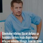 Ginekolog otkriva šta se dešava sa ženskim tijelom kada dugo nema intimne odnose: Mnoge žene se stide da priznaju ovo