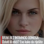 BRAK BEZ INTIMNOG ODNOSA: Ostati ili otići? Evo kako da riješite ovaj problem!