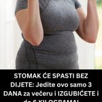 STOMAK ĆE SPASTI BEZ DIJETE: Jedite ovo samo 3 DANA za večeru i IZGUBIĆETE i do 6 KILOGRAMA!