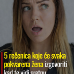 5 rečenica koje će svaka pokvarena žena izgovoriti kad te vidi sretnu