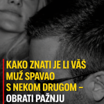 Kako znati je li vaš muž spavao s nekom drugom – obrati pažnju na ove stvari
