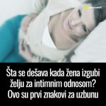 Šta se dešava kada žena izgubi želju za intimnim odnosom? Ovo su prvi znakovi za uzbunu