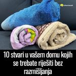 10 stvari u vašem domu kojih se trebate riješiti bez razmišljanja