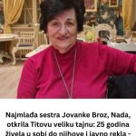 Sestra Jovanke Broz otkrila Titovu veliku tajnu: 25 godina živela u sobi do njihove I PRlZNALA – znam zašto nisu imali decu