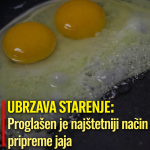 UBRZAVA STARENJE: Proglašen je najštetniji način pripreme jaja