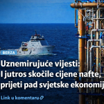 Uznemirujuće vijesti: I jutros skočile cijene nafte, prijeti pad svjetske ekonomije