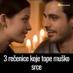 3 rečenice koje tope muško srce
