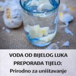 VODA OD BIJELOG LUKA PREPORAĐA TIJELO: Prirodno za uništavanje otrova u organizmu