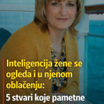 Inteligencija žene vidi se i kroz stil: 5 stvari koje žene sa ukusom rijetko nose