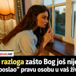 7 razloga zašto Bog još nije “poslao” pravu osobu