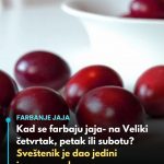 Kad se farbaju jaja- na Veliki četvrtak, petak ili subotu? Sveštenik je dao jedini ispravan odgovor