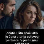 Znate li šta znači ako je žena starija od svog partnera: Vijesti i nisu baš dobre
