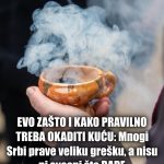 EVO ZAŠTO I KAKO PRAVILNO TREBA OKADITI KUĆU: Mnogi Srbi prave veliku grešku, a nisu ni svesni šta RADE