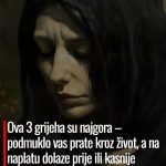 Ova 3 grijeha su najgora – podmuklo vas prate kroz život, a na naplatu dolaze prije ili kasnije