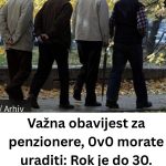 Važna 0bavijest za penzionere: 0V0 M0RATE URADlTl- R0K JE D0 30. APRlLA!