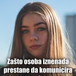 Zašto osoba iznenada prestane da komunicira sa vama: 4 razloga!