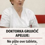 DOKTORKA GRUJIČIĆ APELUJE: Ne pijte ove tablete, od njih vam propada organizam