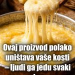 Ovaj proizvod polako uništava vaše kosti – ljudi ga jedu svaki dan