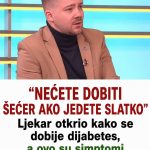 “NEĆETE DOBITI ŠEĆER AKO JEDETE SLATKO” Ljekar otkrio kako se dobije dijabetes, a ovo su simptomi koje ljudi ignorišu