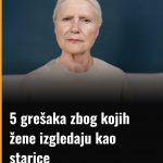 5 grešaka zbog kojih žene izgledaju kao starice