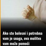 Ako ste bolesni i potrebna vam je snaga, ova molitva vam može pomoći