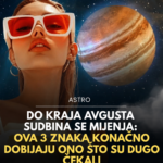 Do kraja avgusta sudbina se mijenja za ova 3 znaka! Konačno dobijaju ono što su dugo čekali