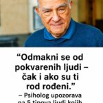 „Odmakni se od pokvarenih ljudi – čak i ako su ti rod rođeni.“ – Psiholog upozorava na 5 tipova ljudi kojih se treba kloniti