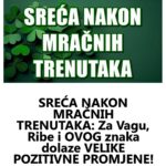 SREĆA NAKON MRAČNIH TRENUTAKA: Za Vagu, Ribe i OVOG znaka dolaze VELIKE POZITIVNE PROMJENE!