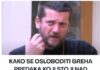 KAKO SE OSLOBODITI GREHA PREDAKA KOJI STOJI NAD GLAVOM PORODICE? Otac Gojko Perović daje precizno uputstvo
