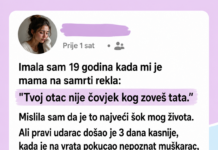 Imala sam 19 godina kada mi je mama na samrti rekla: „Tvoj otac nije čovjek kojeg zoveš tata.“