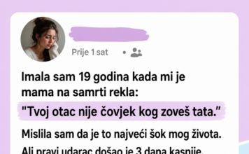 Imala sam 19 godina kada mi je mama na samrti rekla: „Tvoj otac nije čovjek kojeg zoveš tata.“