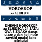 DNEVNI HOROSKOP ZA SUBOTU: OVA 3 ZNAKA očekuje preokret koji nisu mogli ni naslutiti!