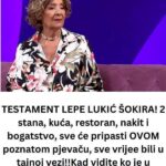 TESTAMENT LEPE LUKIĆ ŠOKIRA! 2 stana, kuća, restoran, nakit i bogatstvo, sve će pripasti OVOM poznatom pjevaču, sve vrijee bili u tajnoj vezi!!Kad vidite ko je u pitanju zanijemit ćete!!
