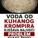 Voda od KUHANOG KROMPIRA rješava najveći problem svake žene! Bićete zahvalne…