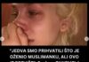 JEDVA SMO PRIHVATILI ŠTO JE OŽENIO MUSLIMANKU, ALI OVO JE PREVIŠE